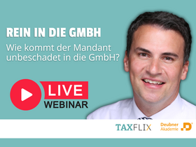 Rein in die GmbH – wie kommt der Mandant unbeschadet in die GmbH? - Online-Seminar