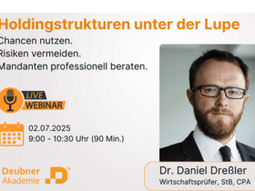 Holdingstrukturen unter der Lupe – Chancen nutzen. Risiken vermeiden. Mandanten professionell beraten. - Onlineseminar